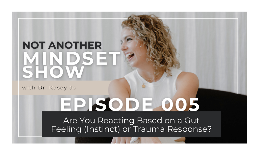 #5: Are You Reacting Based on a Gut Feeling (Instinct) or Trauma Response?