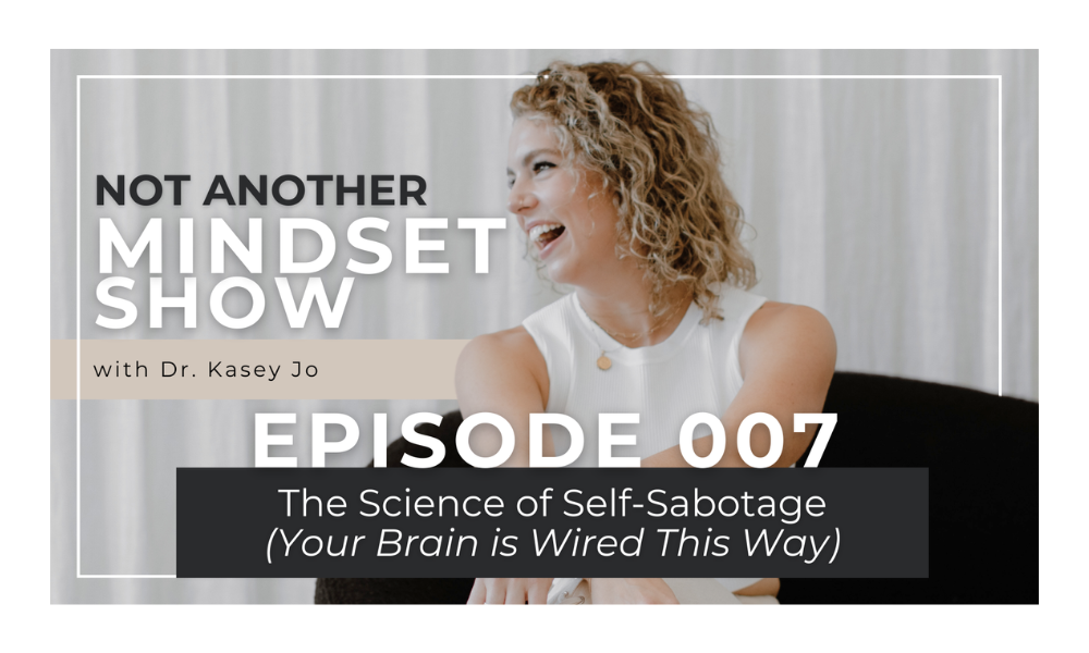 #7: The Science of Self-Sabotage (Your Brain is Wired This Way)